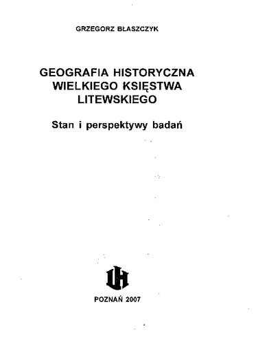 Geografia historyczna Wielkiego Księstwa Litewskiego : stan i perspektywy badań