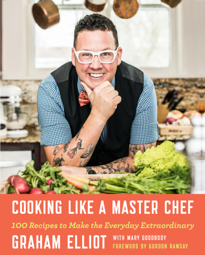 Cooking like a master chef: 100 recipes to make the everyday extraordinary