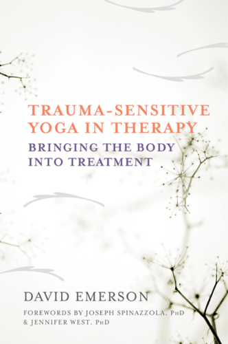 Trauma-sensitive yoga in therapy: bringing the body into treatment