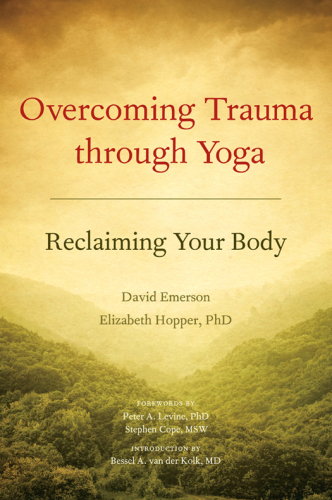 Overcoming trauma through yoga: reclaiming your body