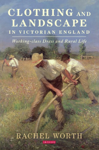 Clothing and landscape in Victorian England: working-class dress and rural life