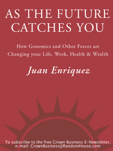 As the future catches you: how genomics & other forces are changing your life, work, health & wealth