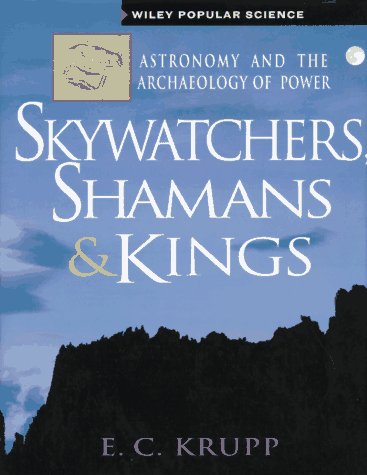 Skywatchers, Shamans & Kings: Astronomy and the Archaeology of Power