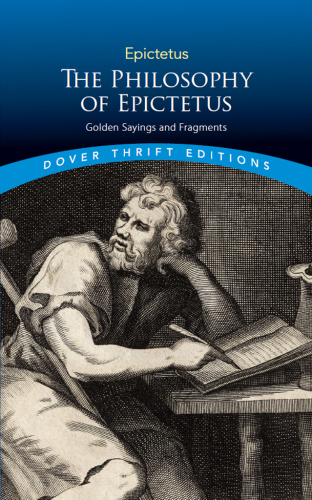 The philosophy of Epictetus: golden sayings and fragments