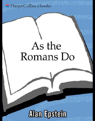 As the romans do: the delights, dramas, and daily diversio