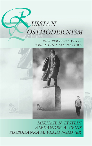 Russian postmodernism. New perspectives on late Soviet and post-Soviet culture