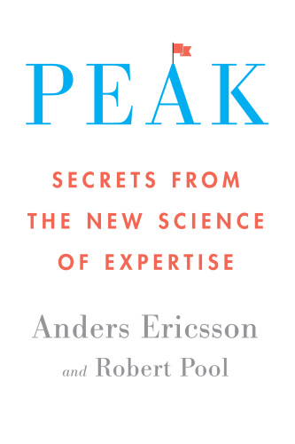 Peak: secrets from the new science of expertise