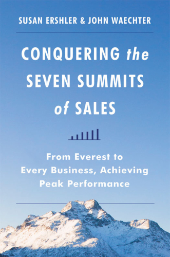 Conquering the seven summits of sales from Everest to every business, achieving peak performance