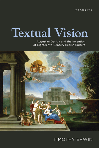 Textual vision: Augustan design and the invention of eighteenth-century British culture