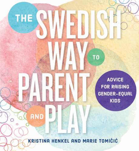 The Swedish way to parent and play: advice for raising gender-equal kids