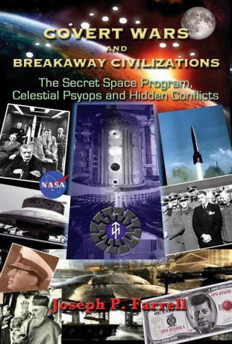 Covert wars and breakaway civilizations: [the secret space program, celestial psyops and hidden conflicts]