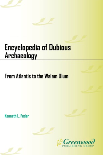 Encyclopedia of dubious archaeology: from Atlantis to the Walam Olum