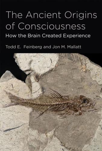 The Ancient Origins of Consciousness: How the Brain Created Experience (MIT Press)