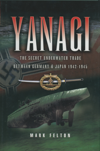 Yanagi: the secret underwater trade between Germany & Japan, 1942-1945