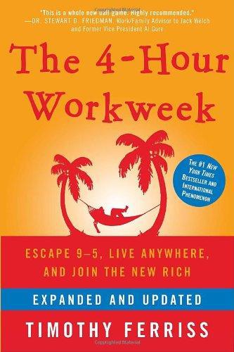 The 4-Hour Workweek, Expanded and Updated: Escape 9-5, Live Anywhere and Join the New Rich