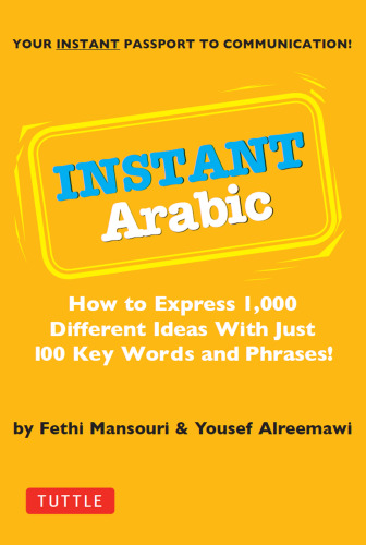 Instant Arabic: How To Express 1,000 Different Ideas With Just 100 Key Words And Phrases! (Arabic Phrasebook{Rpara}