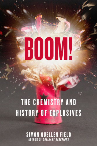 Boom!: the Chemistry and History of Explosives