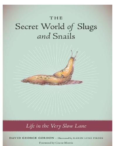 The Secret World of Slugs and Snails: Life in the Very Slow Lane