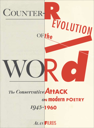 Counter-revolution of the Word: the Conservative Attack on Modern Poetry, 1945-1960