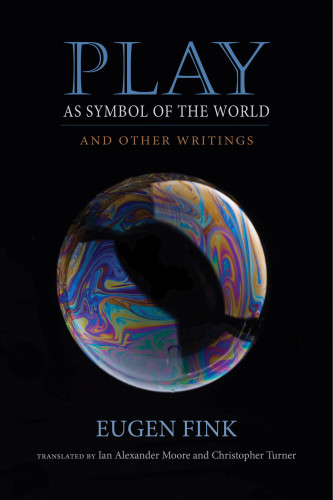 Play as symbol of the world: and other writings