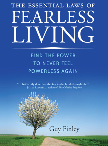 The Essential Laws of Fearless Living: Find the Power to Never Feel Powerless Again