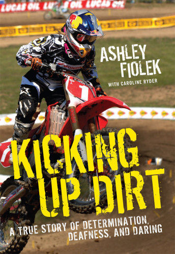 Kicking up dirt: a true story of determination, deafness, and daring