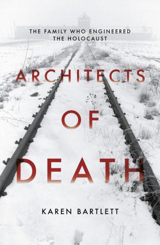 Architects of death the family whoengineered the Holocaust