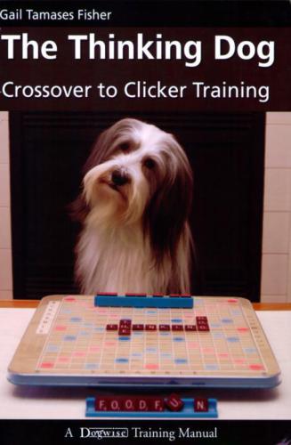 The Thinking Dog: Crossover to Clicker Training