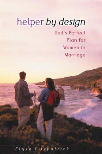 Helper by Design God's Perfect Plan for Women in Marriage