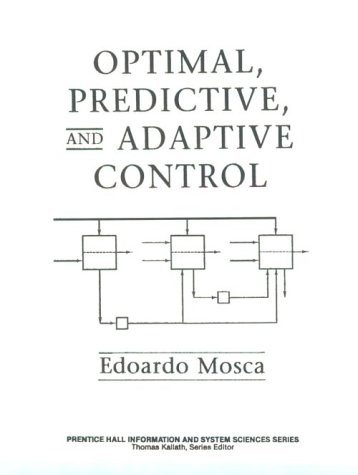 Optimal, Predictive and Adaptive Control