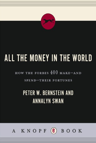 All the money in the world: how the Forbes 400 make-- and spend--their fortunes