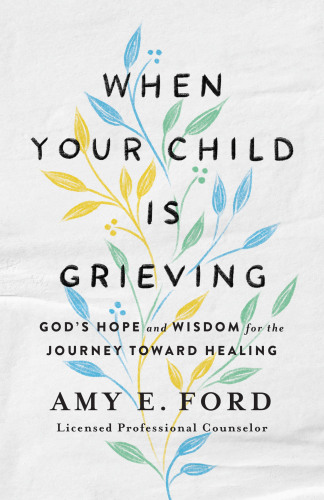 When Your Child Is Grieving