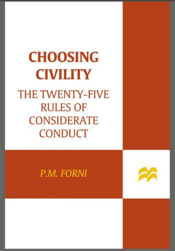 Choosing Civility: The Twenty-five Rules of Considerate Conduct