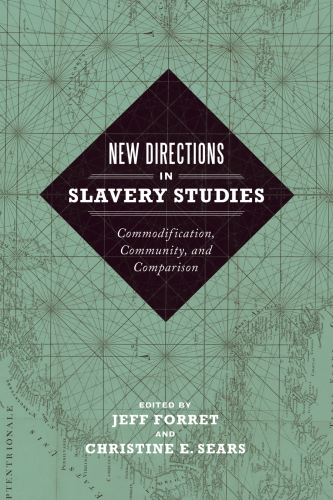 New directions in slavery studies: commodification, community, and comparison