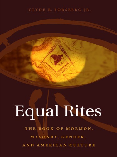 Equal rites: the Book of Mormon, Masonry, gender, and American culture