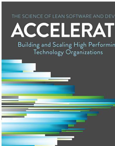 Accelerate: building and scaling high performing technology organizations