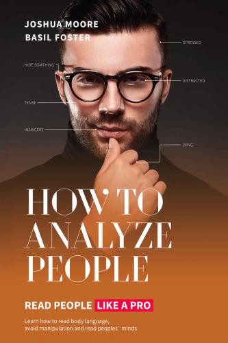 How To Analyze People: Read People Like a Pro: Learn how to read body language, avoid manipulation and read peoples´minds!