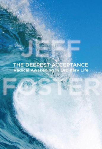 The deepest acceptance: radical awakening in ordinary life