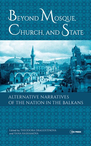 Beyond Mosque, Church and State: Alternative Narratives of the Nation in the Balkans