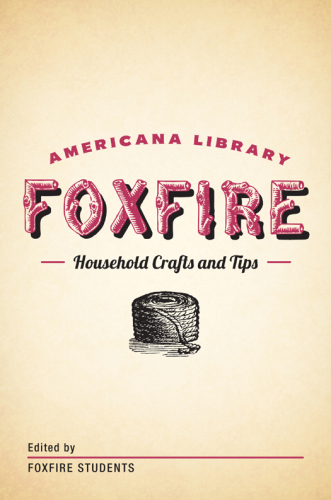 Household crafts and tips: The Foxfire Americana Library (12)