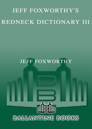 Jeff Foxworthy's redneck dictionary III: learning to talk more gooder fastly