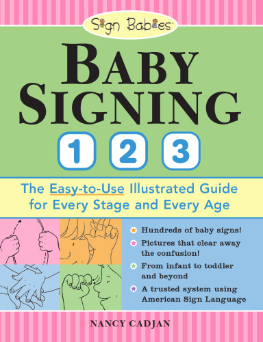 Baby Signing 1-2-3: The Easy-to-Use Illustrated Guide for Every Stage and Every Age