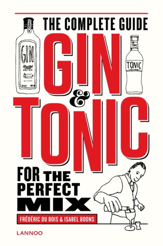 The complete guide gin & tonic for the perfect mix