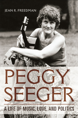 PEGGY SEEGER: a life of music, love, and politics