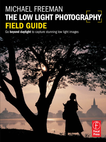 The low light photography field guide go beyond daylight to capture stunning low light images