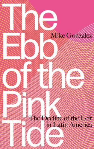 The ebb of the pink tide: the decline of the left in Latin America