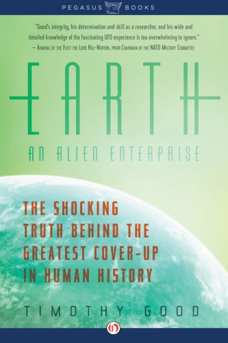 Earth: an Alien Enterprise: The Shocking Truth Behind the Greatest Cover-Up in Human History