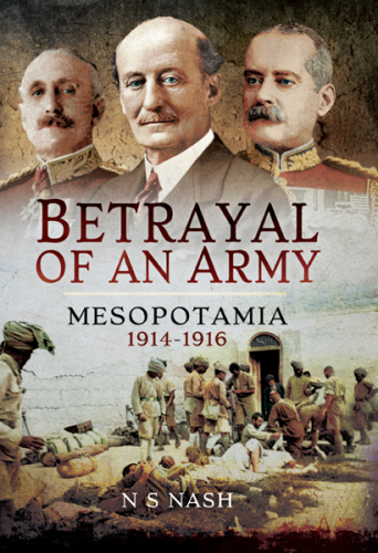 Betrayal of an Army: Mesopotamia 1914-1916