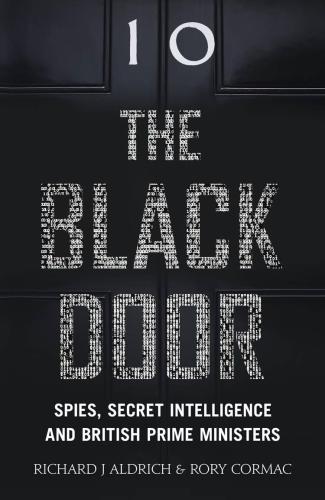 The Black Door: Spies, Secret Intelligence and British Prime Ministers