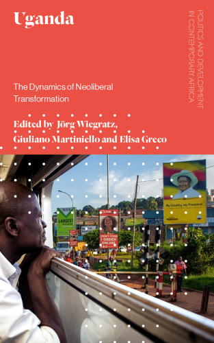 Uganda the dynamics of neoliberal transformation